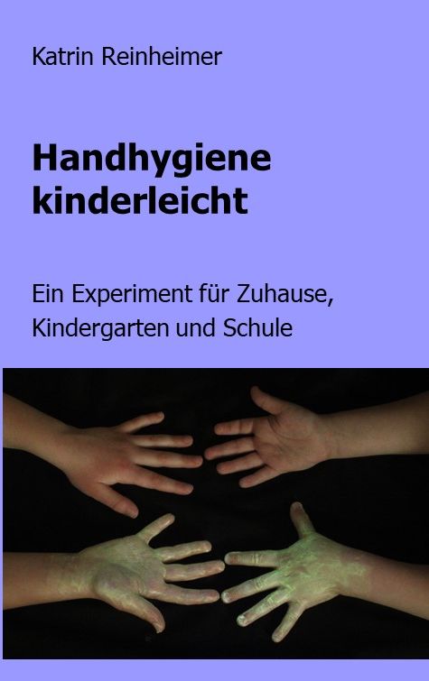 Cover des Buches: Handhygiene kinderleicht - Ein Experiment für Zuhause, Kindergarten und Schule.